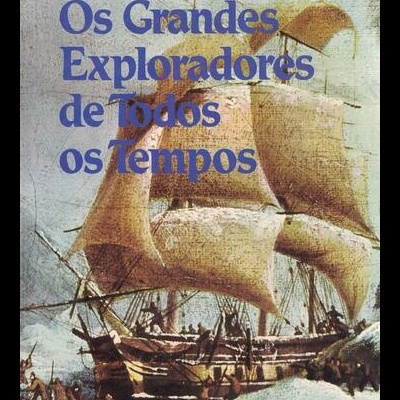 Os Grandes Exploradores de Todos os Tempos