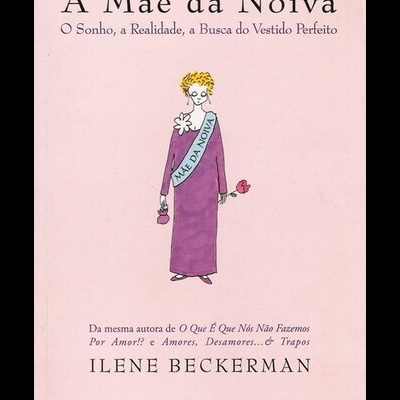 A Mãe da Noiva | de Ilene Beckerman
