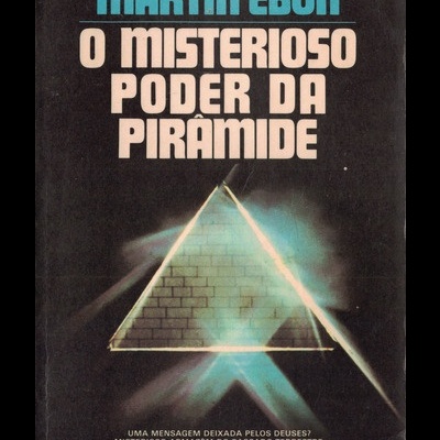 O Misterioso Poder da Pirâmide | de Martin Ebon
