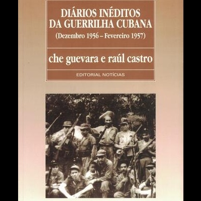 Diários Inéditos da Guerrilha Cubana | de Che Guevara e Raúl Castro