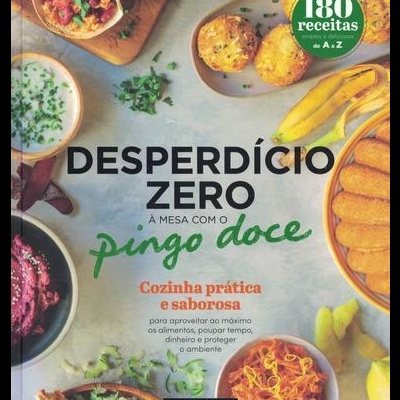 Desperdício Zero à Mesa com o Pingo Doce | de Benedita Trindade e Maria Costa
