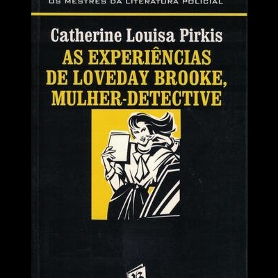 As Experiências de Loveday Brooke, Mulher-Detective | de Catherine Louisa Pirkis