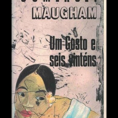 Um Gosto e Seis Vinténs | de Somerset Maugham