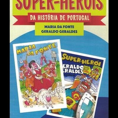 Super-Heróis da História de Portugal - N.º 4 - Maria da Fonte / Geraldo Geraldes