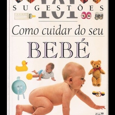 101 Sugestões - Como Cuidar do Seu Bebé | de Elizabeth Fenwick