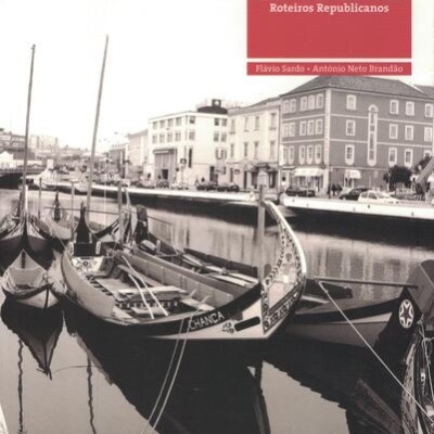 Aveiro - Roteiros Republicanos | de Flávio Sardo e António Neto Brandão