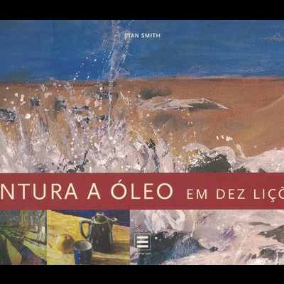 Pintura a Óleo em Dez Lições | de Stan Smith