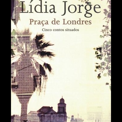 Praça de Londres | de Lídia Jorge