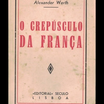 O Crepúsculo da França | de Alexander Werth