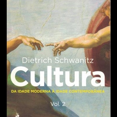 Cultura - Tudo o que é Preciso Saber - Volume 2: Da Idade Moderna à Idade Contemporânea | de Dietrich Schwanitz