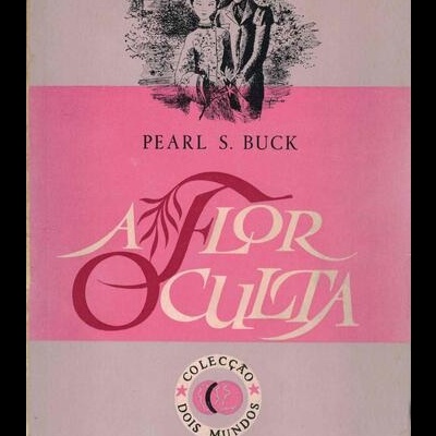 A Flor Oculta | de Pearl S. Buck