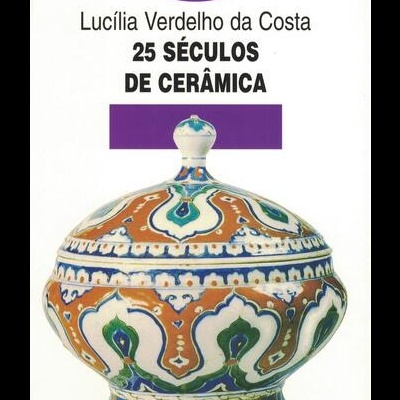 25 Séculos de Cerâmica | de Lucília Verdelho da Costa