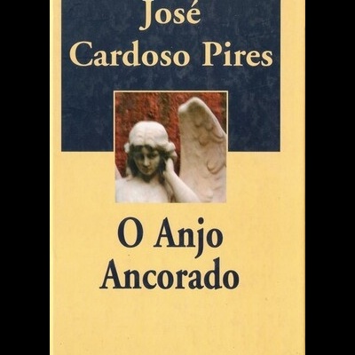 O Anjo Ancorado | de José Cardoso Pires