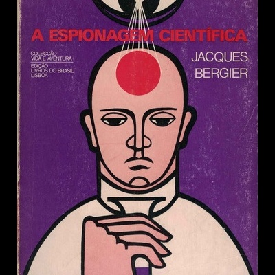 A Espionagem Científica | de Jacques Bergier