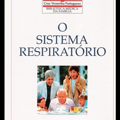 Biblioteca Médica da Família - Cruz Vermelha Portuguesa: O Sistema Respiratório