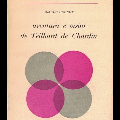 Aventura e Visão de Teilhard de Chardin | de Claude Cuénot