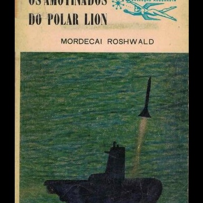 Os Amotinados do Polar Lion | de Mordecai Roshwald