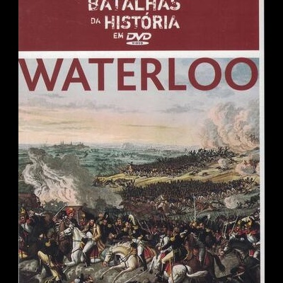 Grandes Batalhas da História em DVD: Waterloo [DVD]