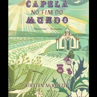A Capela no Fim do Mundo | de Kirsten McKenzie