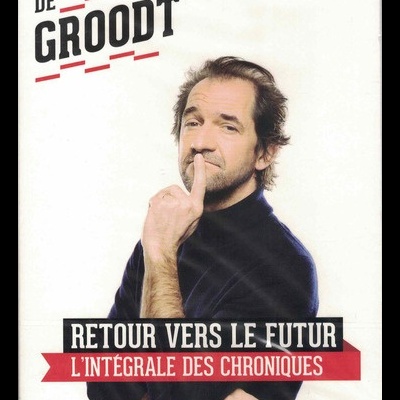 De Groodt: Retour Vers le Futur - L'Integrale des Chroniques [2DVD]