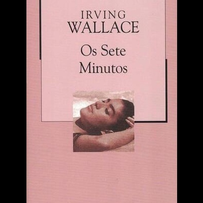 Os Sete Minutos | de Irving Wallace