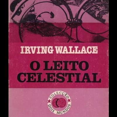O Leito Celestial | de Irving Wallace