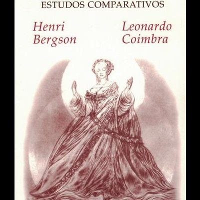Henri Bergson e Leonardo Coimbra - Estudos Comparativos | de Luís do Espírito Santo