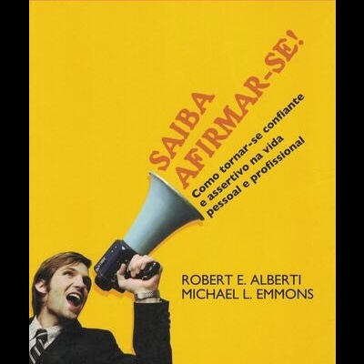 Saiba Afirmar-se! | de Robert E. Alberti e Michael L. Emmons