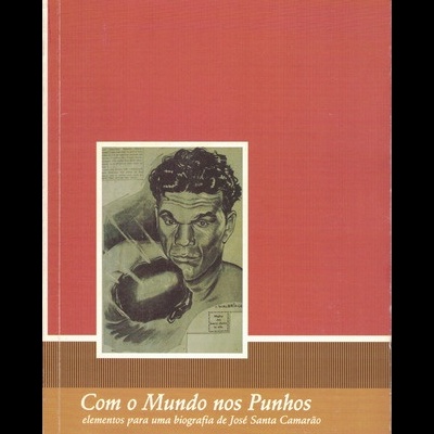 Com o Mundo nos Punhos - Elementos para uma biografia de José Santa Camarão | de Luís Filipe Maçarico