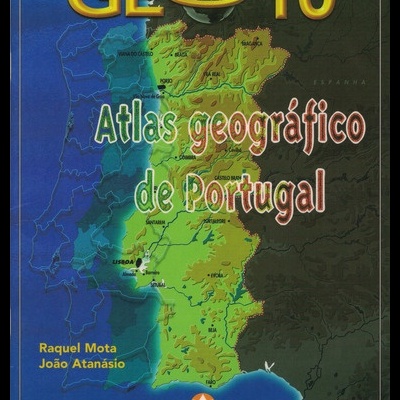 Geo 10 - Atlas Geográfico de Portugal | de Raquel Mota e João Atanásio