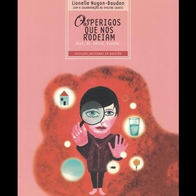 Os Perigos Que Nos Rodeiam | de Lionelle Nugon-Baudon