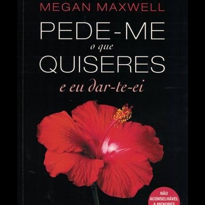 Pede-me o que Quiseres e Eu Dar-te-ei | de Megan Maxwell