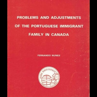 Problems and Adjustments of the Portuguese Immigrant Family in Canada | de Fernando Nunes