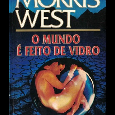 O Mundo é Feito de Vidro | de Morris West
