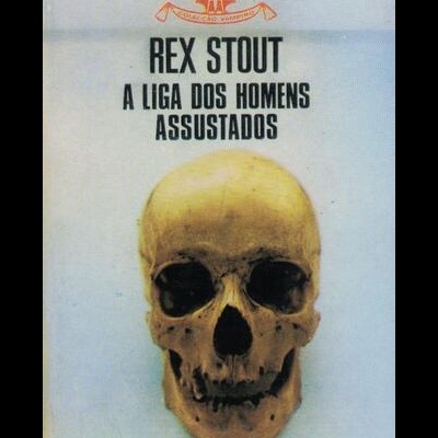 A Liga dos Homens Assustados | de Rex Stout