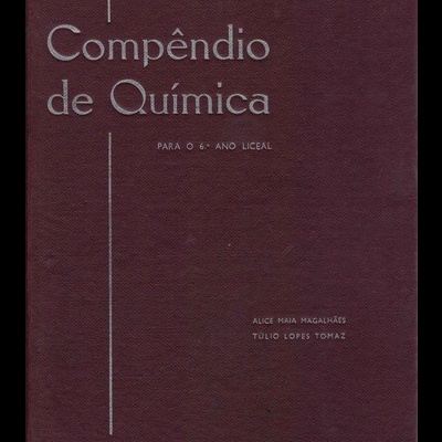 Compêndio de Química para o 6.º Ano Liceal | de Alice Maia Magalhães e Túlio Lopes Tomaz
