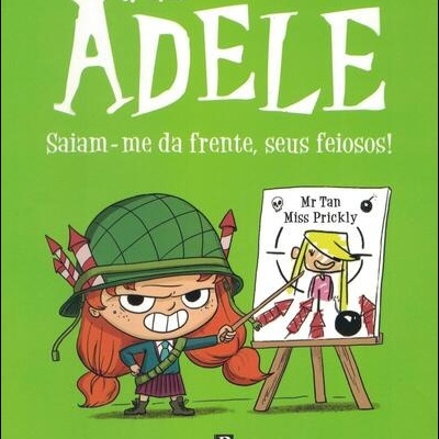 A Incrível Adele - Saiam-me da frente, seus feiosos! | de Mr. Tan e Miss Prickley