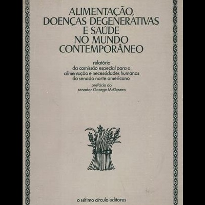 Alimentação, Doenças Degenerativas e Saúde no Mundo Contemporâneo
