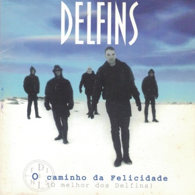Delfins | O Caminho da Felicidade (O Melhor dos Delfins) [CD]