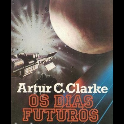 Os Dias Futuros | de Arthur C. Clarke