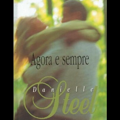 Agora e Sempre | de Danielle Steel