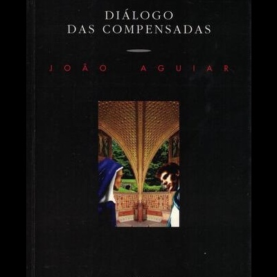 Diálogo das Compensadas | de João Aguiar