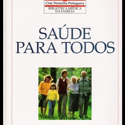 Biblioteca Médica da Família - Cruz Vermelha Portuguesa: Saúde Para Todos
