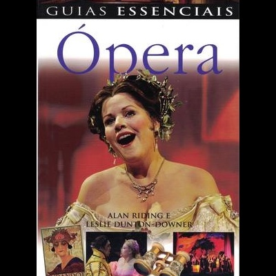 Guias Essenciais: Ópera | de Alan Riding e Leslie Dunton-Downer