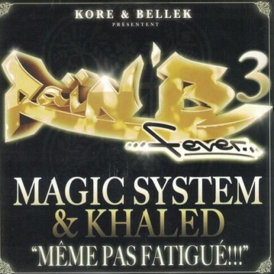 Magic System & Khaled | Même Pas Fatigué!!! [CD-Single]