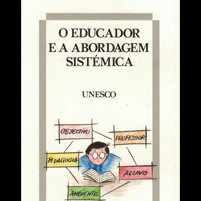 O Educador e a Abordagem Sistémica | de Unesco