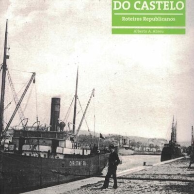 Viana do Castelo - Roteiros Republicanos | de Alberto A. Abreu