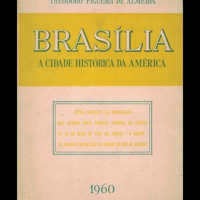 Brasília - A Cidade Histórica da América | de Theodoro Figueira de Almeida