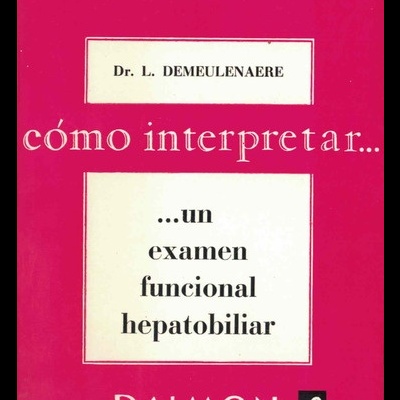 Cómo Interpretar... Un Examen Funcional Hepatobiliar | de L. Demeulenaere