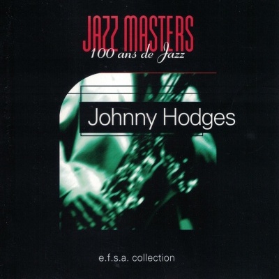 Johnny Hodges | Jazz Masters: 100 Ans de Jazz [CD]